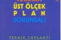 ANKARA ÜST ÖLÇEK PLAN SORUNSALI